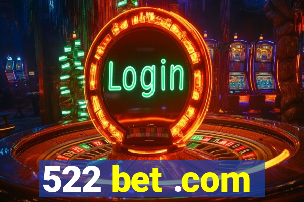 522 bet .com